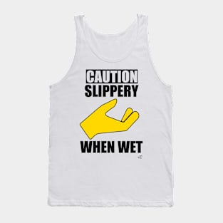 Caution:  Slippery When Wet Tank Top